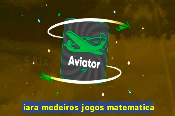 iara medeiros jogos matematica